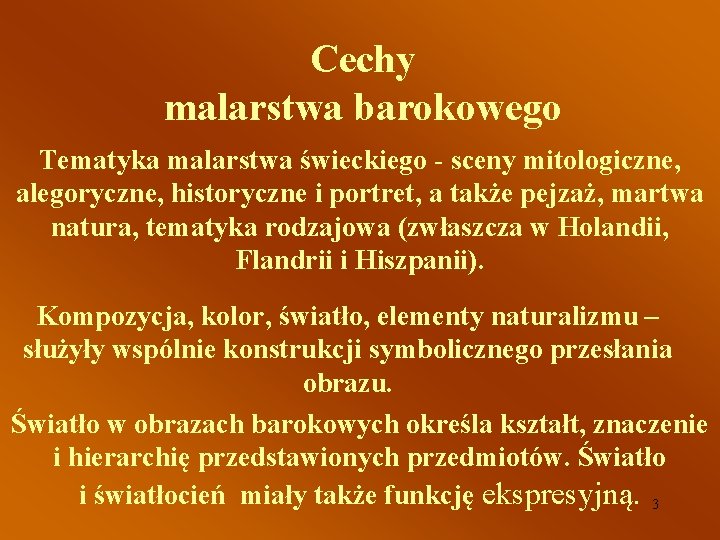 Cechy malarstwa barokowego Tematyka malarstwa świeckiego - sceny mitologiczne, alegoryczne, historyczne i portret, a