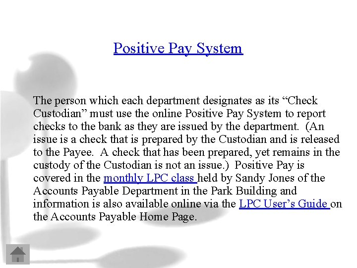 Positive Pay System The person which each department designates as its “Check Custodian” must