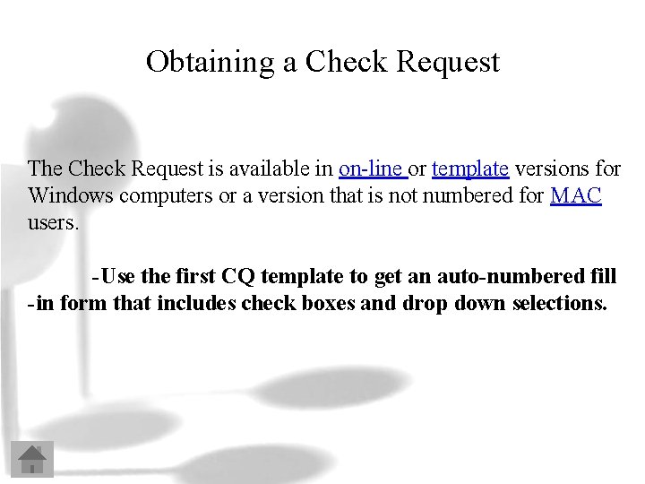 Obtaining a Check Request The Check Request is available in on-line or template versions
