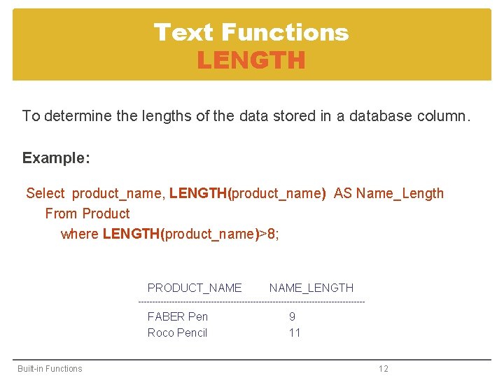 Text Functions LENGTH To determine the lengths of the data stored in a database