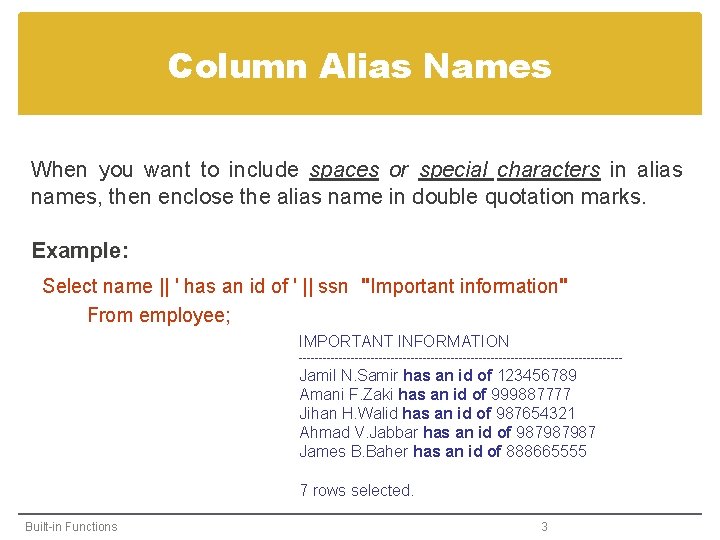 Column Alias Names When you want to include spaces or special characters in alias