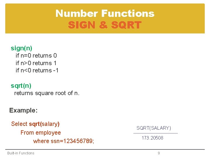Number Functions SIGN & SQRT sign(n) if n=0 returns 0 if n>0 returns 1