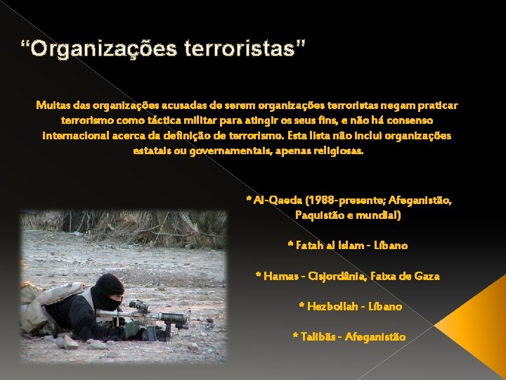 “Organizações terroristas” Muitas das organizações acusadas de serem organizações terroristas negam praticar terrorismo como