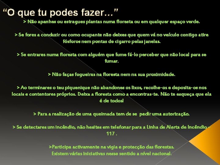 “O que tu podes fazer…” > Não apanhes ou estragues plantas numa floresta ou