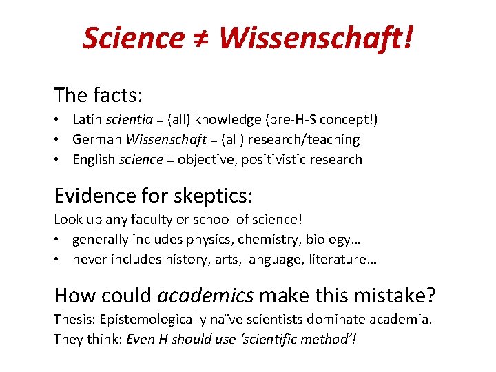 Science ≠ Wissenschaft! The facts: • Latin scientia = (all) knowledge (pre-H-S concept!) •