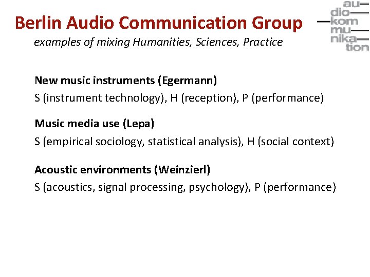 Berlin Audio Communication Group examples of mixing Humanities, Sciences, Practice New music instruments (Egermann)