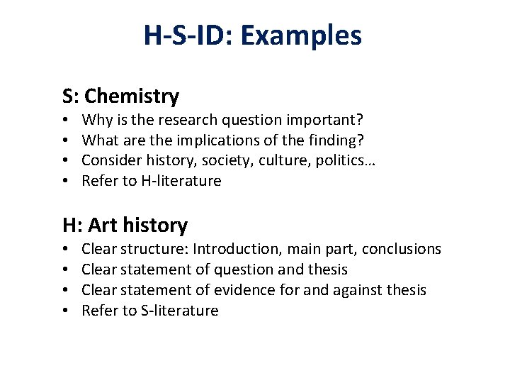H-S-ID: Examples S: Chemistry • • Why is the research question important? What are