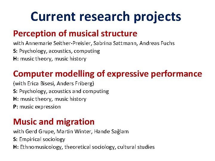 Current research projects Perception of musical structure with Annemarie Seither-Preisler, Sabrina Sattmann, Andreas Fuchs