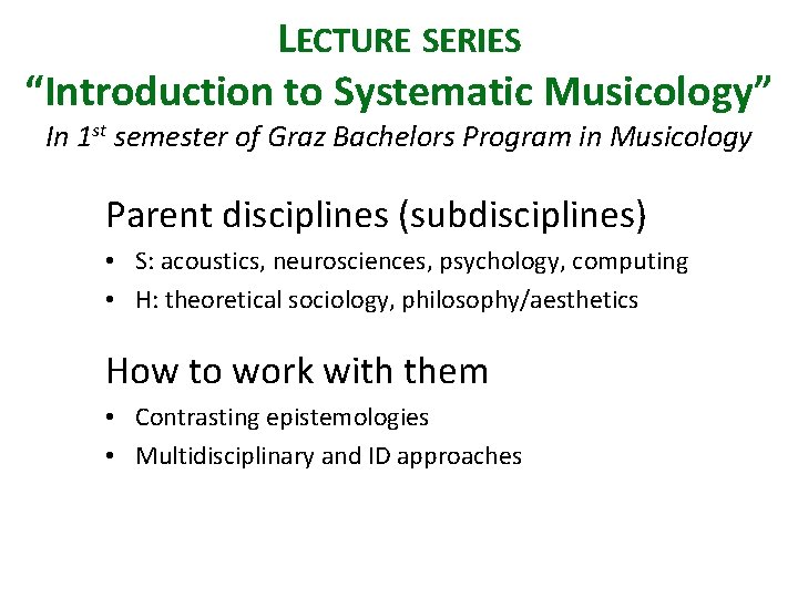 LECTURE SERIES “Introduction to Systematic Musicology” In 1 st semester of Graz Bachelors Program