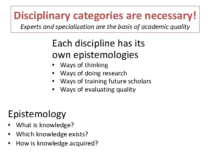 Disciplinary categories are necessary! Experts and specialization are the basis of academic quality Each