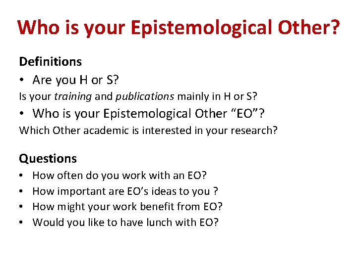 Who is your Epistemological Other? Definitions • Are you H or S? Is your