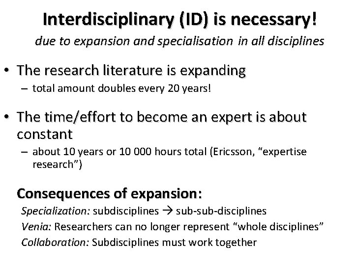Interdisciplinary (ID) is necessary! due to expansion and specialisation in all disciplines • The