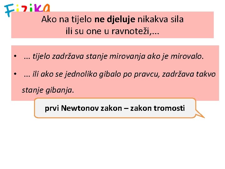 Ako na tijelo ne djeluje nikakva sila ili su one u ravnoteži, . .