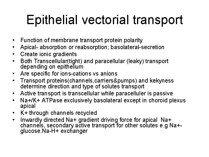 Epithelial vectorial transport • • • Function of membrane transport protein polarity Apical- absorption