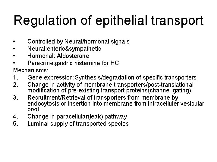 Regulation of epithelial transport • Controlled by Neural/hormonal signals • Neural: enteric&sympathetic • Hormonal: