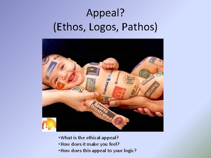 Appeal? (Ethos, Logos, Pathos) • What is the ethical appeal? • How does it