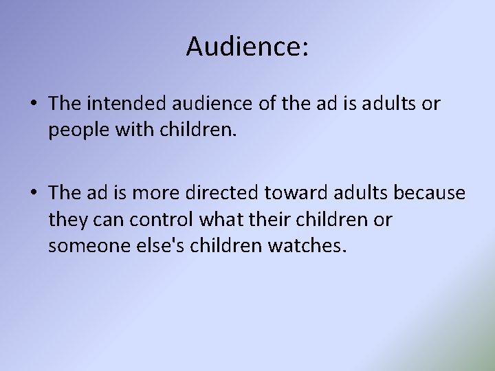 Audience: • The intended audience of the ad is adults or people with children.