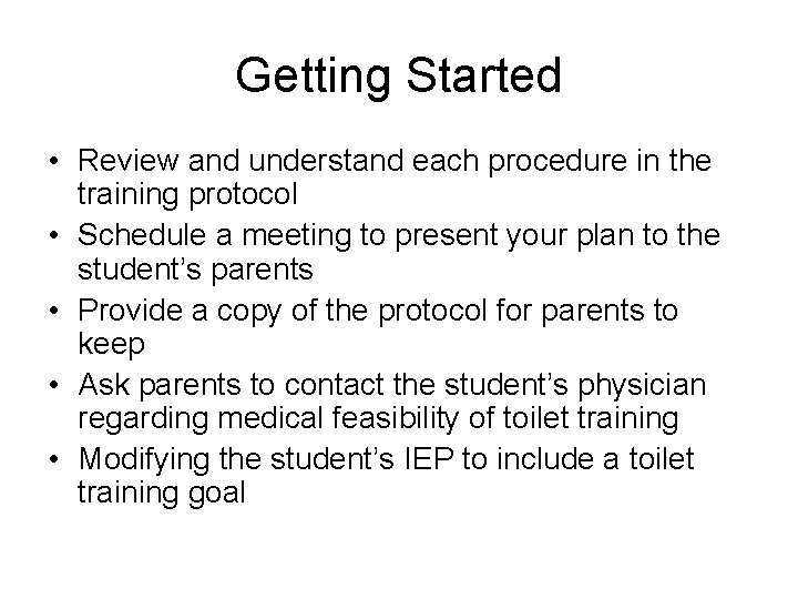 Getting Started • Review and understand each procedure in the training protocol • Schedule