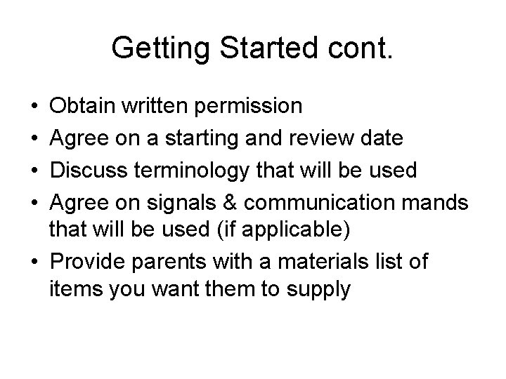 Getting Started cont. • • Obtain written permission Agree on a starting and review
