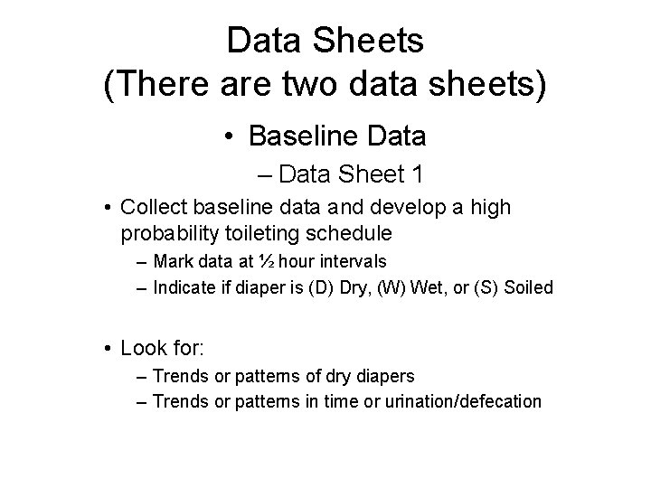 Data Sheets (There are two data sheets) • Baseline Data – Data Sheet 1