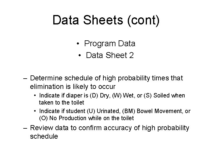 Data Sheets (cont) • Program Data • Data Sheet 2 – Determine schedule of