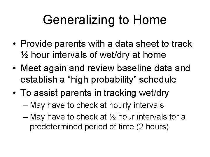 Generalizing to Home • Provide parents with a data sheet to track ½ hour