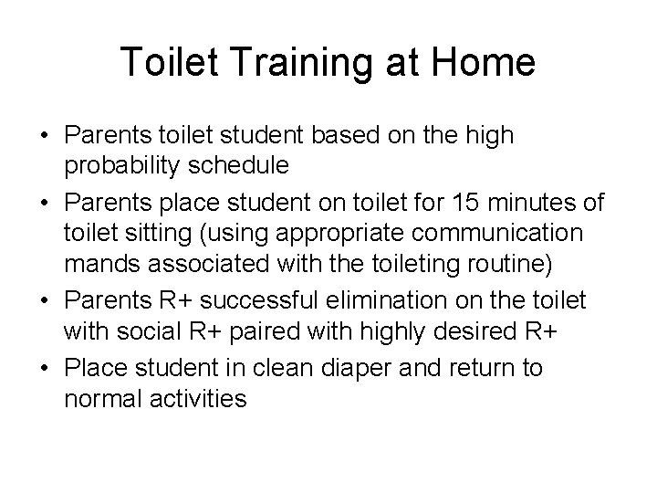 Toilet Training at Home • Parents toilet student based on the high probability schedule