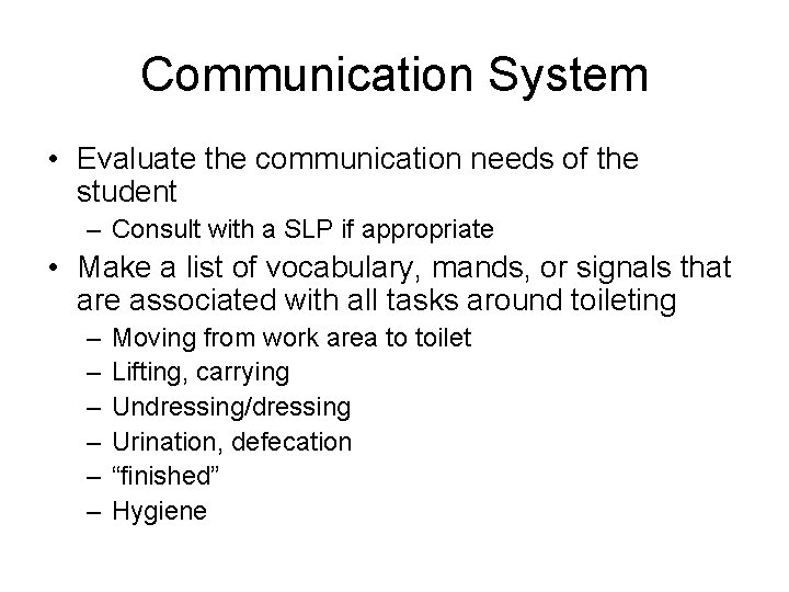 Communication System • Evaluate the communication needs of the student – Consult with a