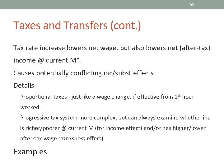 10 Taxes and Transfers (cont. ) Tax rate increase lowers net wage, but also