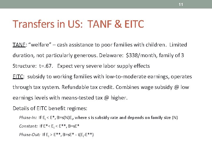 11 Transfers in US: TANF & EITC TANF: “welfare” – cash assistance to poor