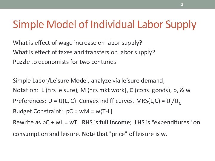 2 Simple Model of Individual Labor Supply What is effect of wage increase on