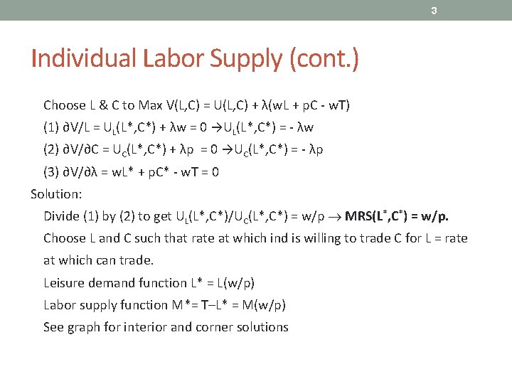 3 Individual Labor Supply (cont. ) Choose L & C to Max V(L, C)