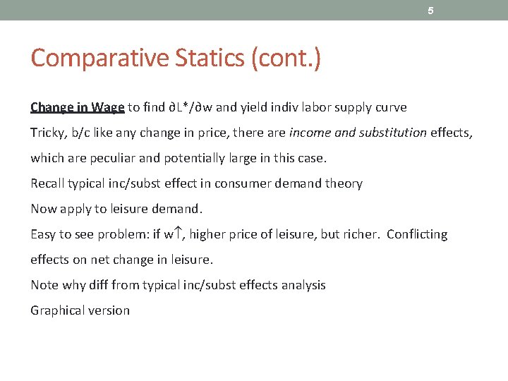5 Comparative Statics (cont. ) Change in Wage to find ∂L*/∂w and yield indiv