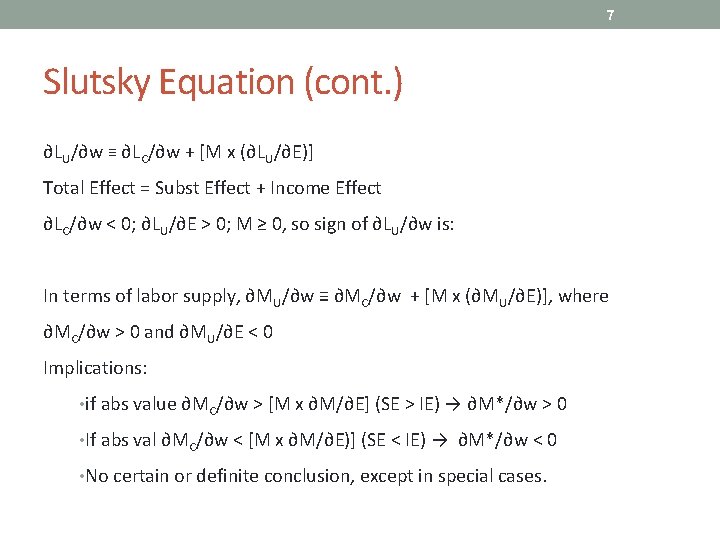 7 Slutsky Equation (cont. ) ∂LU/∂w ≡ ∂LC/∂w + [M x (∂LU/∂E)] Total Effect