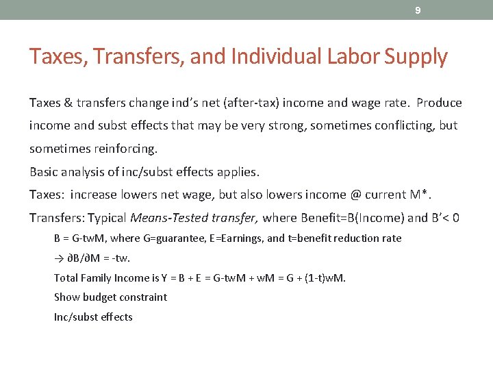 9 Taxes, Transfers, and Individual Labor Supply Taxes & transfers change ind’s net (after-tax)