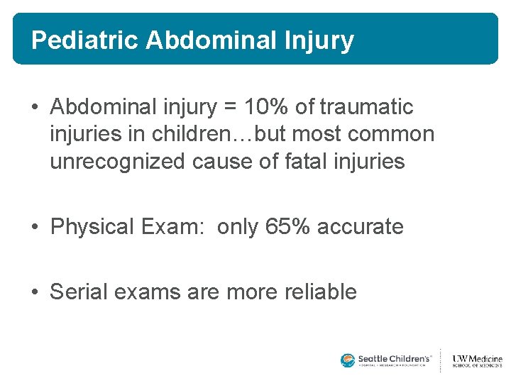 Pediatric Abdominal Injury • Abdominal injury = 10% of traumatic injuries in children…but most Pediatric Abdominal Injury • Abdominal injury = 10% of traumatic injuries in children…but most