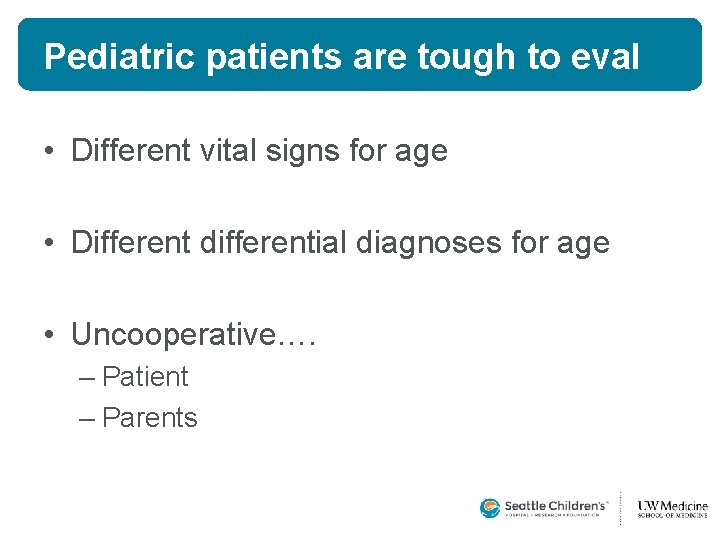 Pediatric patients are tough to eval • Different vital signs for age • Different Pediatric patients are tough to eval • Different vital signs for age • Different