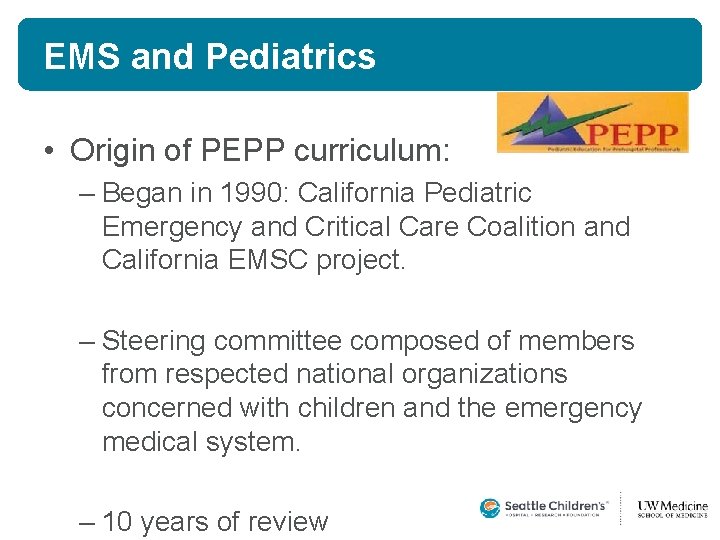 EMS and Pediatrics • Origin of PEPP curriculum: – Began in 1990: California Pediatric EMS and Pediatrics • Origin of PEPP curriculum: – Began in 1990: California Pediatric
