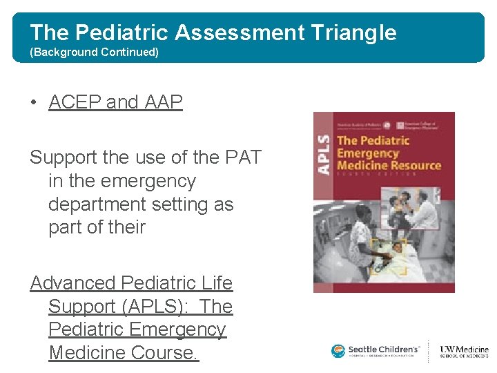 The Pediatric Assessment Triangle (Background Continued) • ACEP and AAP Support the use of The Pediatric Assessment Triangle (Background Continued) • ACEP and AAP Support the use of