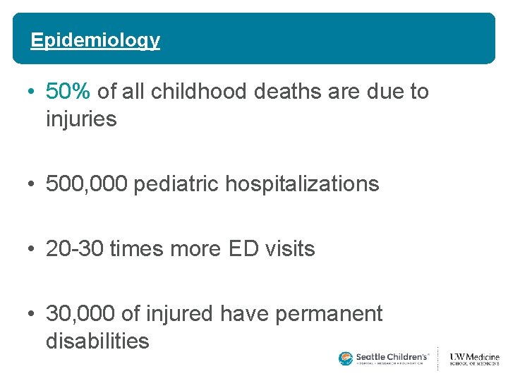 Epidemiology • 50% of all childhood deaths are due to injuries • 500, 000 Epidemiology • 50% of all childhood deaths are due to injuries • 500, 000