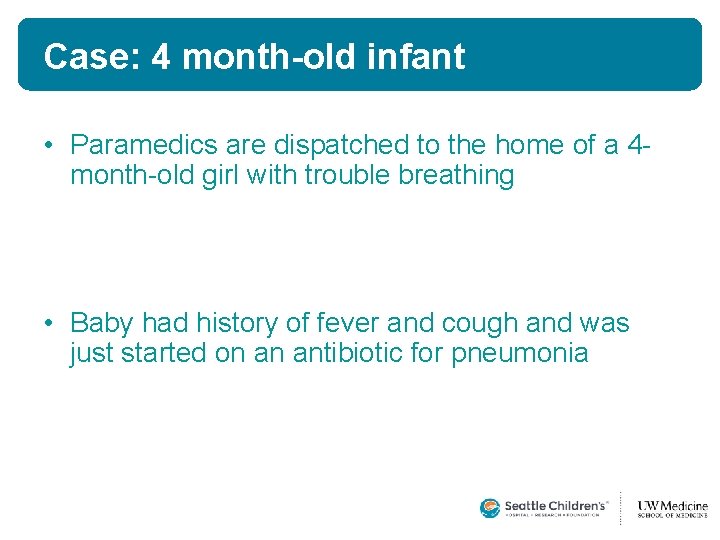 Case: 4 month-old infant • Paramedics are dispatched to the home of a 4 Case: 4 month-old infant • Paramedics are dispatched to the home of a 4