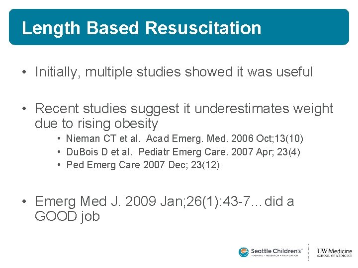 Length Based Resuscitation • Initially, multiple studies showed it was useful • Recent studies Length Based Resuscitation • Initially, multiple studies showed it was useful • Recent studies