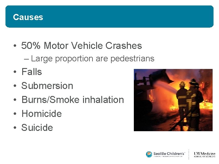 Causes • 50% Motor Vehicle Crashes – Large proportion are pedestrians • • • Causes • 50% Motor Vehicle Crashes – Large proportion are pedestrians • • •