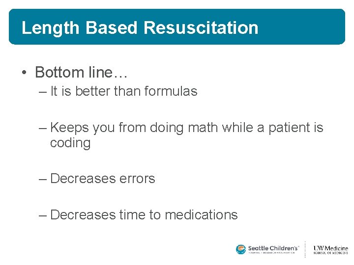 Length Based Resuscitation • Bottom line… – It is better than formulas – Keeps Length Based Resuscitation • Bottom line… – It is better than formulas – Keeps