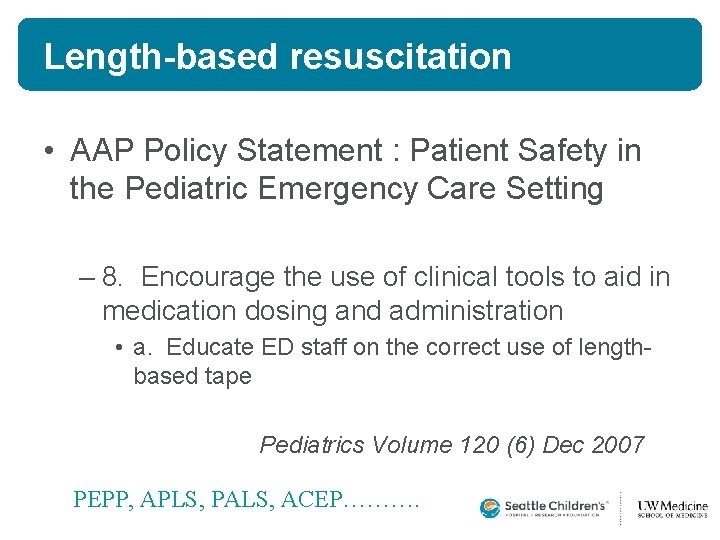 Length-based resuscitation • AAP Policy Statement : Patient Safety in the Pediatric Emergency Care Length-based resuscitation • AAP Policy Statement : Patient Safety in the Pediatric Emergency Care