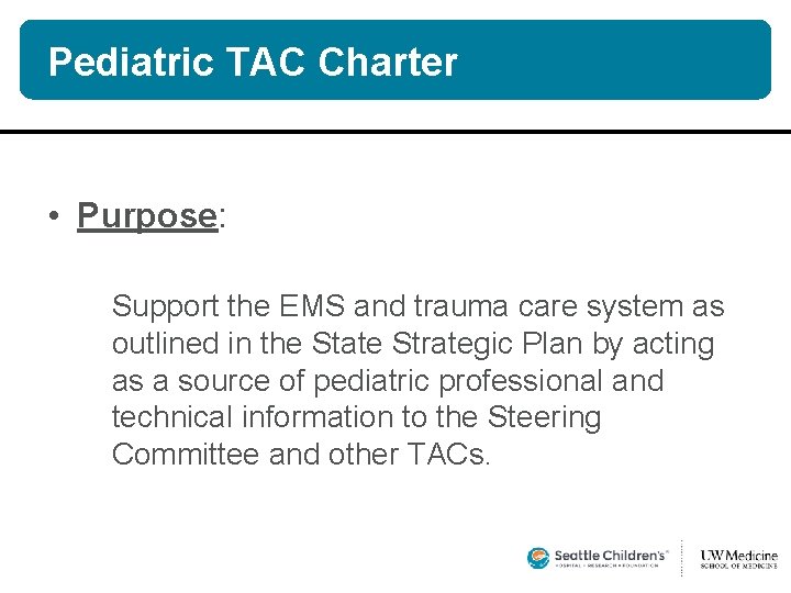 Pediatric TAC Charter • Purpose: Support the EMS and trauma care system as outlined Pediatric TAC Charter • Purpose: Support the EMS and trauma care system as outlined