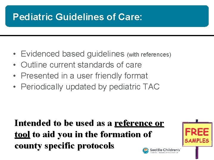 Pediatric Guidelines of Care: • • Evidenced based guidelines (with references) Outline current standards Pediatric Guidelines of Care: • • Evidenced based guidelines (with references) Outline current standards