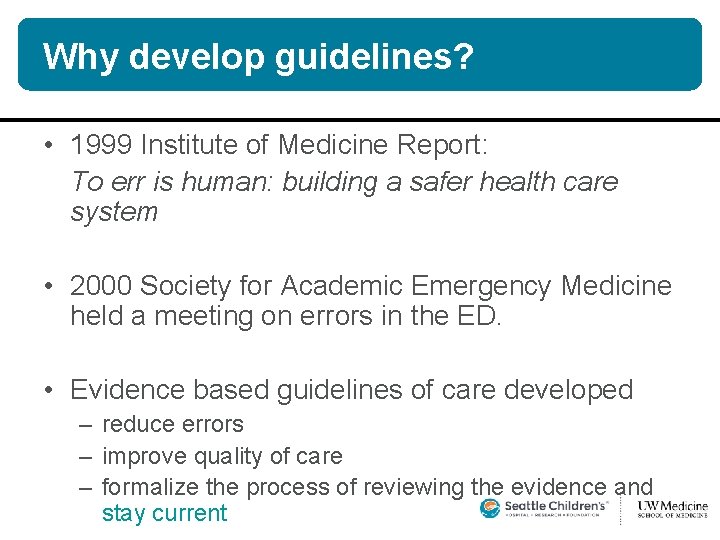 Why develop guidelines? • 1999 Institute of Medicine Report: To err is human: building Why develop guidelines? • 1999 Institute of Medicine Report: To err is human: building
