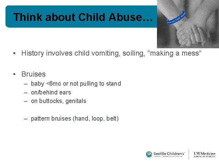 Think about Child Abuse… • History involves child vomiting, soiling, “making a mess” • Think about Child Abuse… • History involves child vomiting, soiling, “making a mess” •