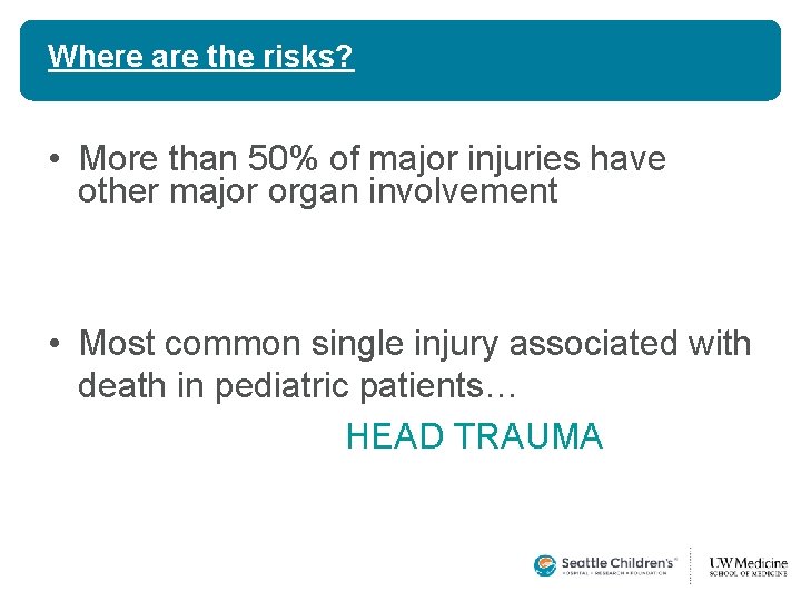 Where are the risks? • More than 50% of major injuries have other major Where are the risks? • More than 50% of major injuries have other major